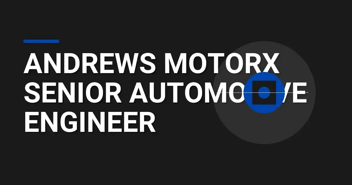 Andrews MotorX Senior Automotive Engineer