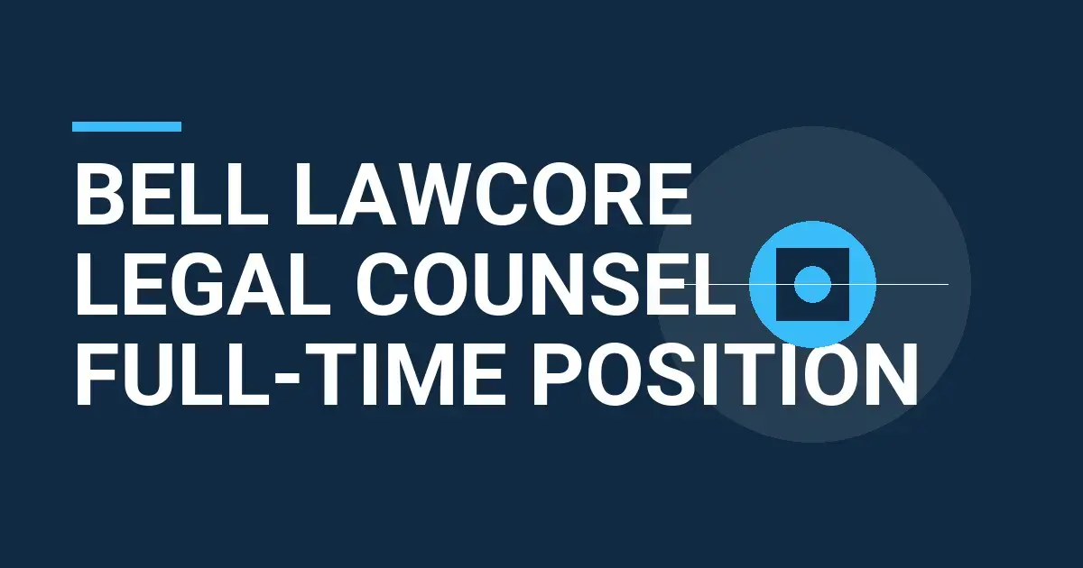 Bell LawCore Legal Counsel - Full-time Position