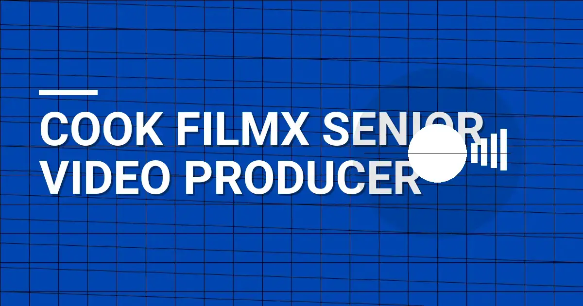 Cook FilmX Senior Video Producer