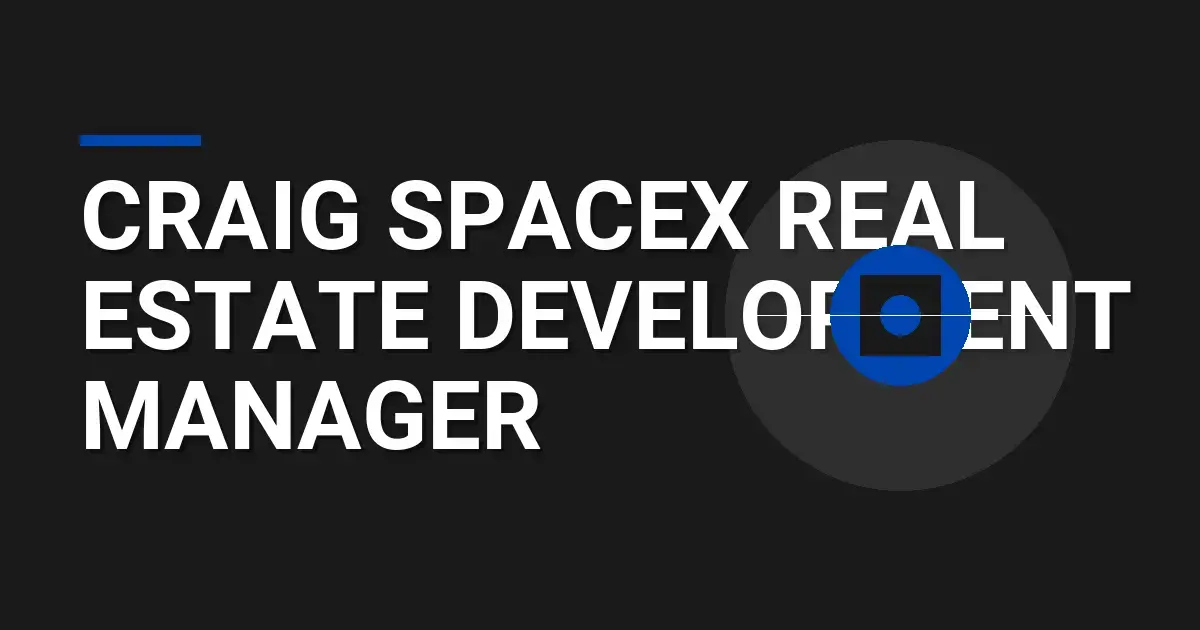 Craig SpaceX Real Estate Development Manager