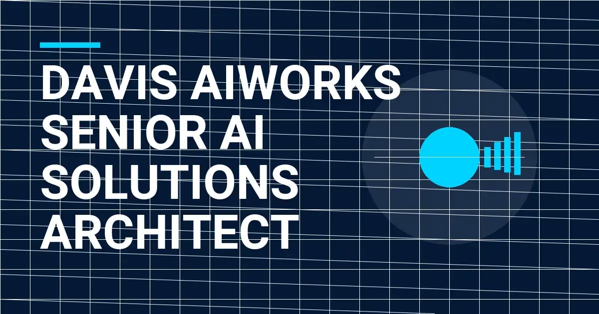 Davis AIWorks Senior AI Solutions Architect