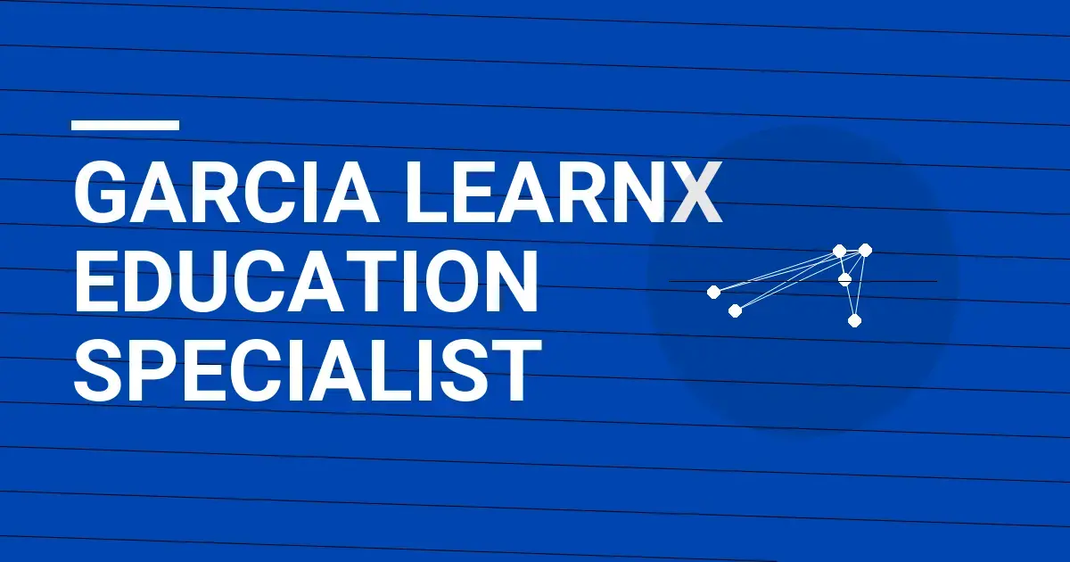 Garcia LearnX Education Specialist