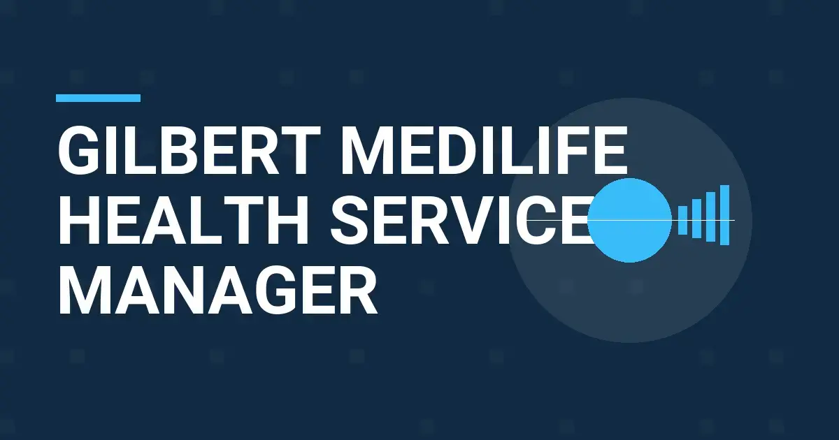 Gilbert MediLife Health Services Manager