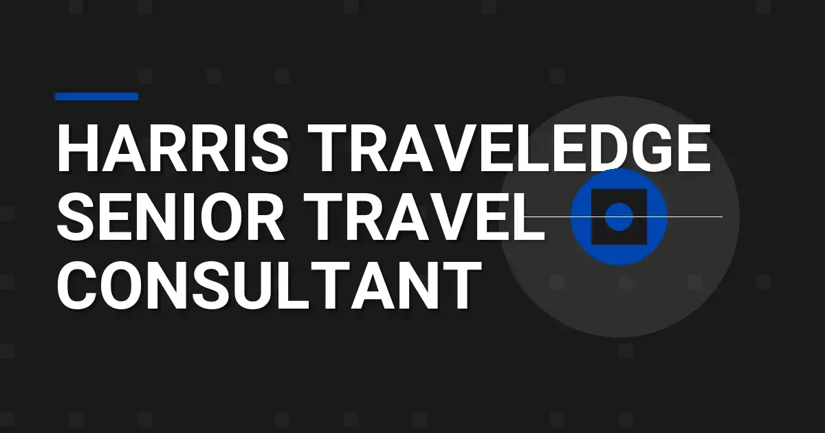 Harris TravelEdge Senior Travel Consultant