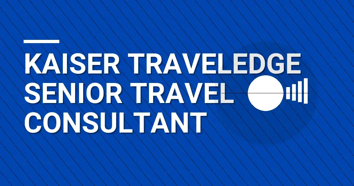 Kaiser TravelEdge Senior Travel Consultant