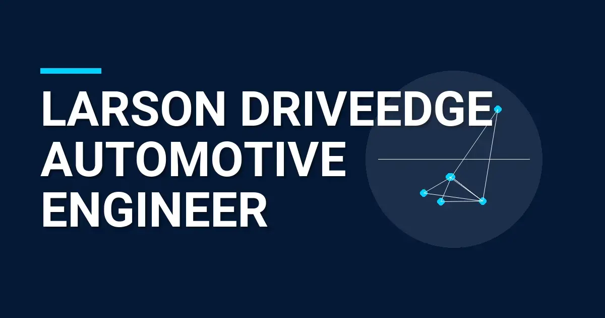 Larson DriveEdge Automotive Engineer