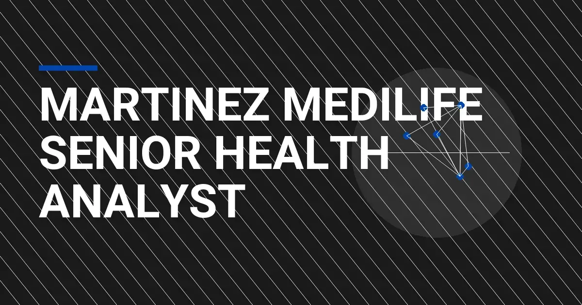 Martinez MediLife Senior Health Analyst