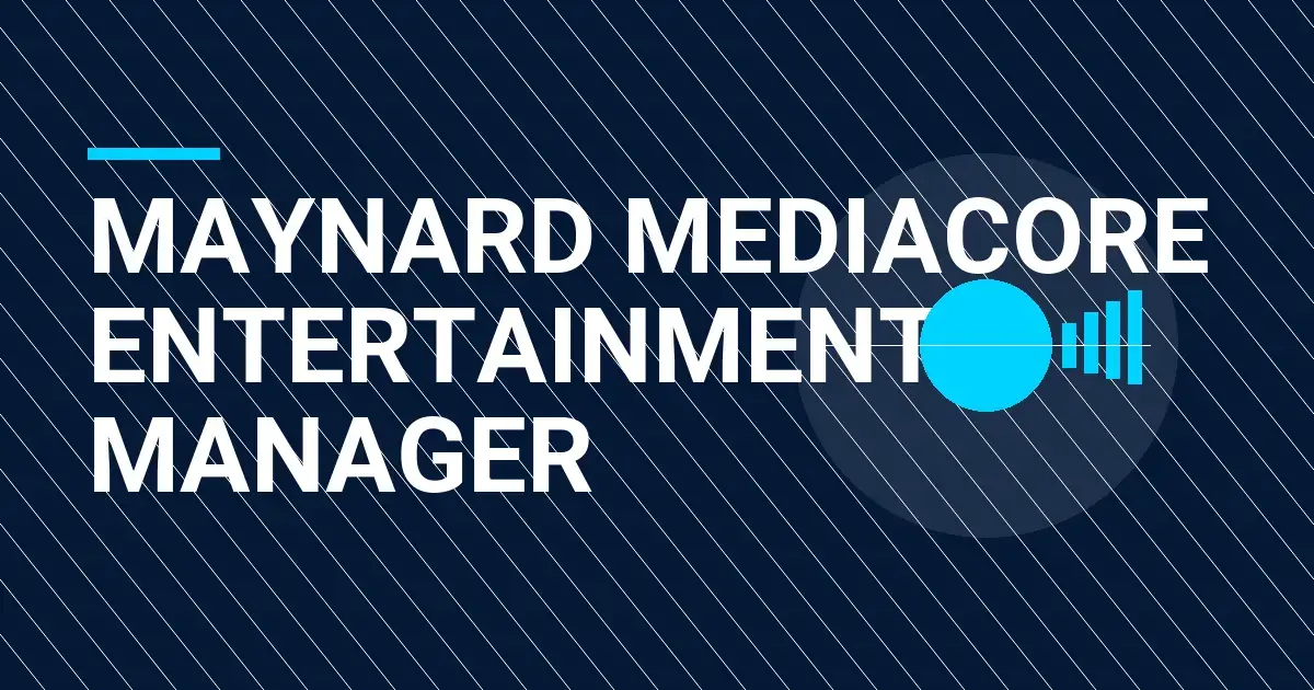 Maynard MediaCore Entertainment Manager