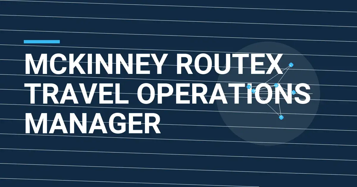 Mckinney RouteX Travel Operations Manager