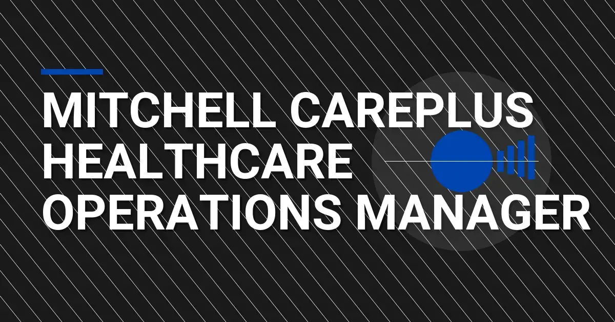 Mitchell CarePlus Healthcare Operations Manager