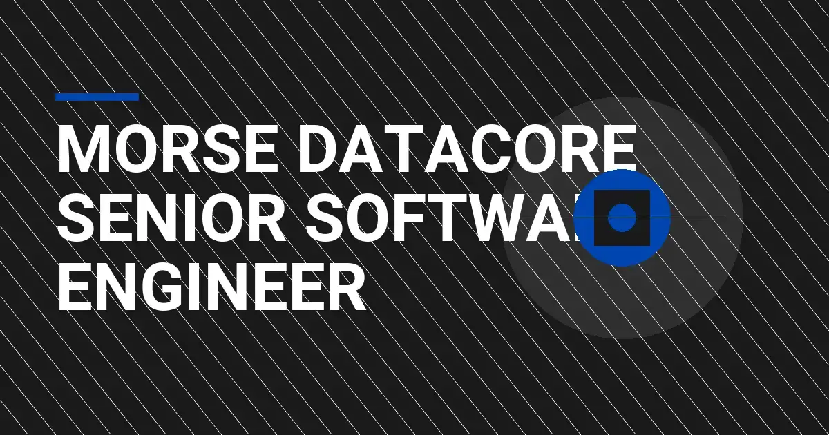 Morse DataCore Senior Software Engineer