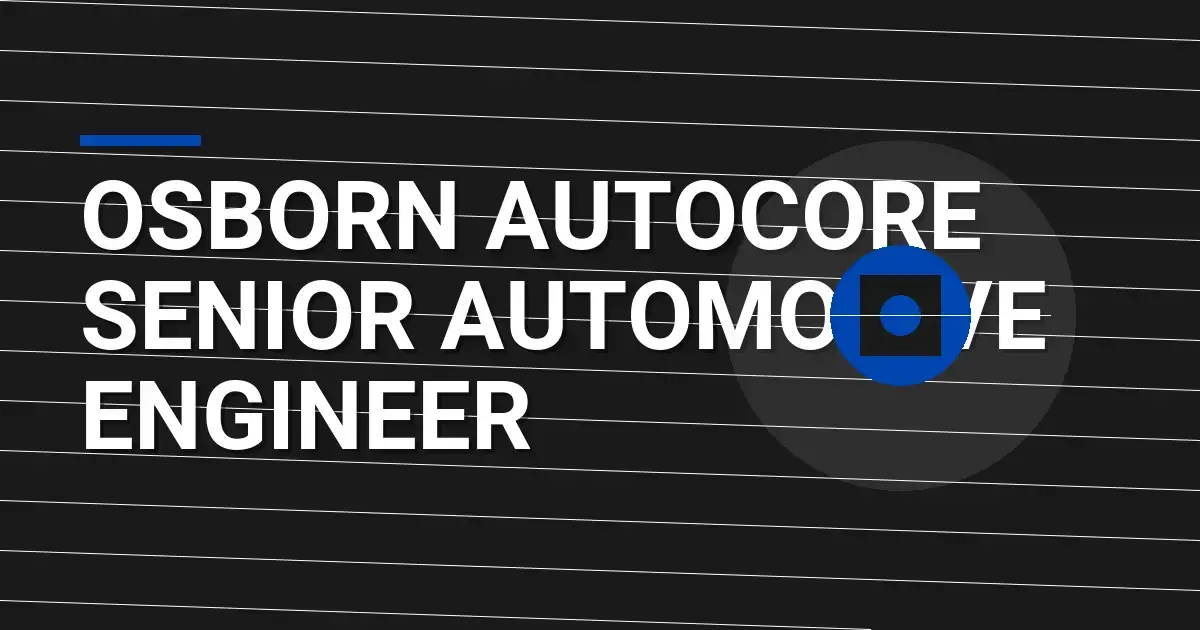 Osborn AutoCore Senior Automotive Engineer