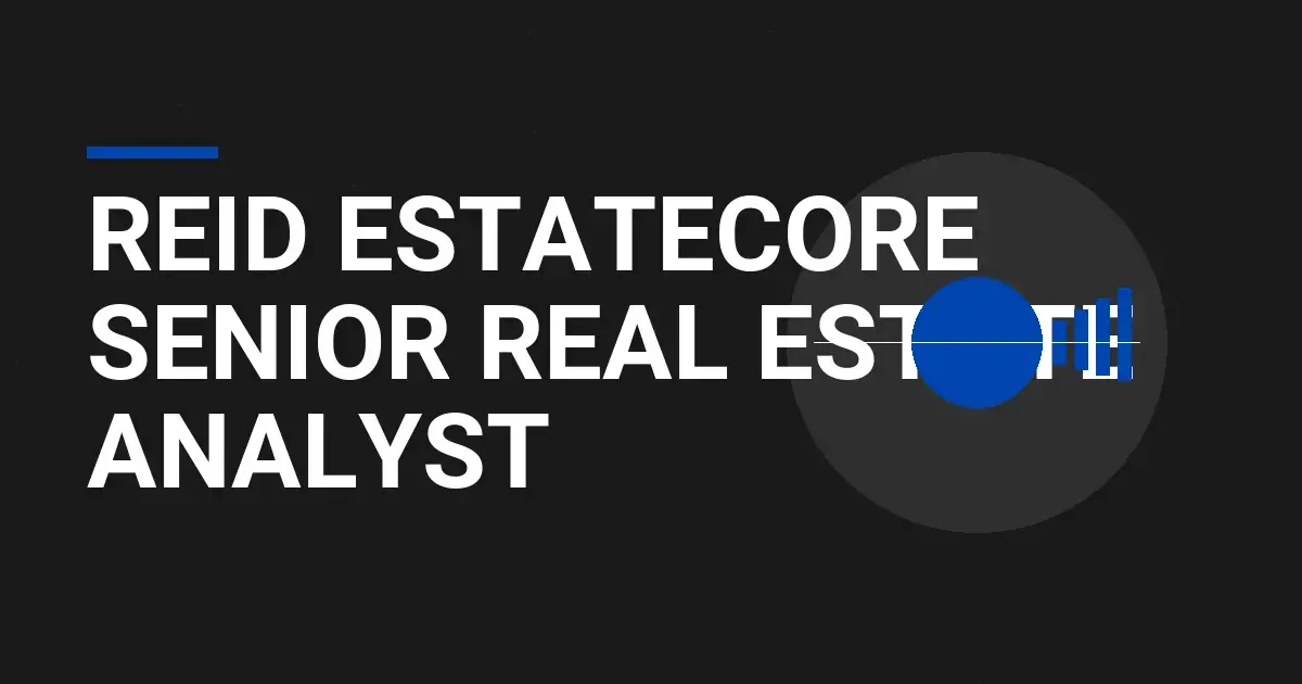 Reid EstateCore Senior Real Estate Analyst