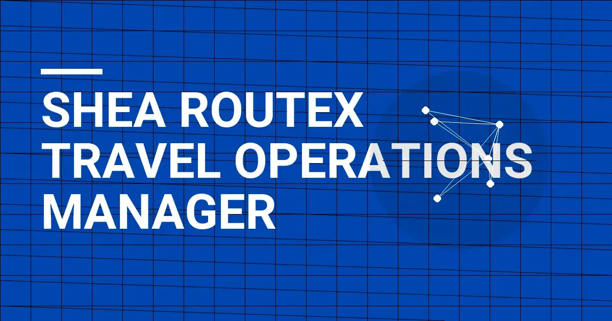 Shea RouteX Travel Operations Manager
