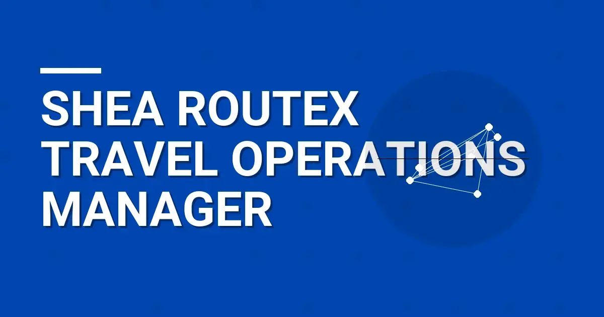 Shea RouteX Travel Operations Manager