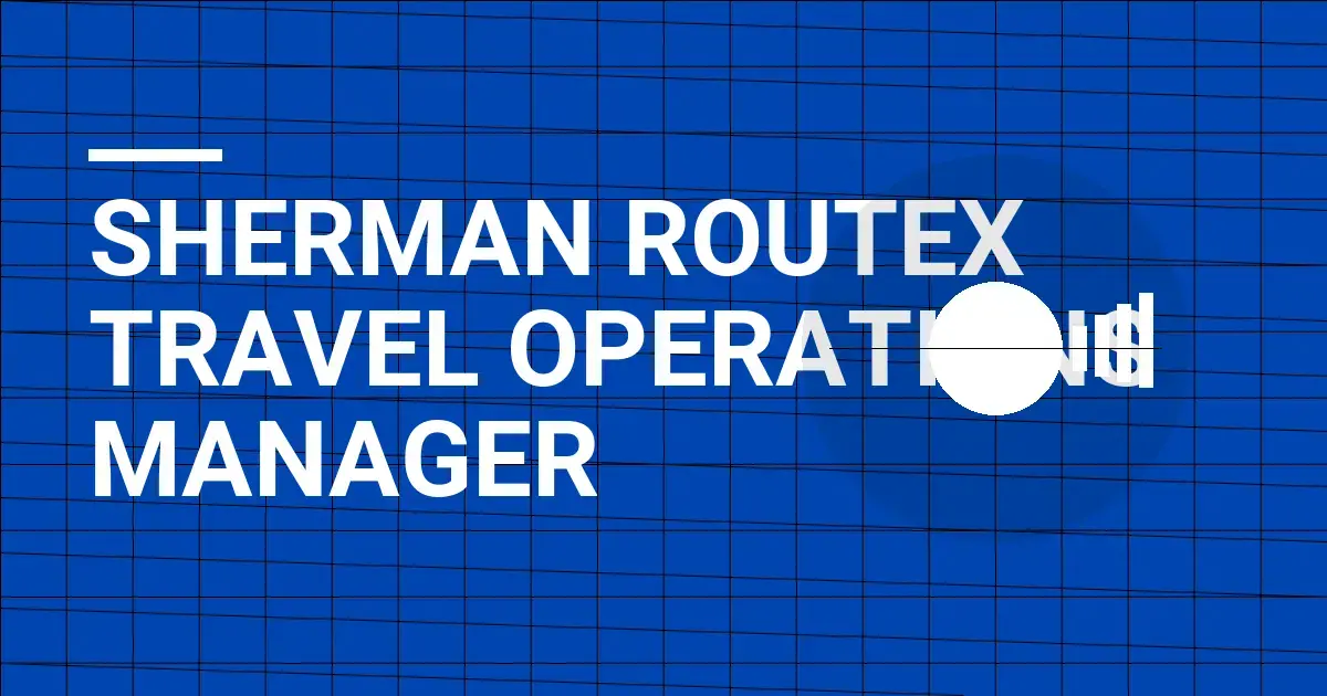 Sherman RouteX Travel Operations Manager
