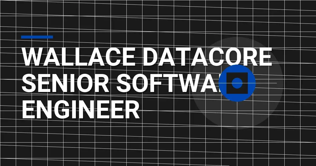 Wallace DataCore Senior Software Engineer