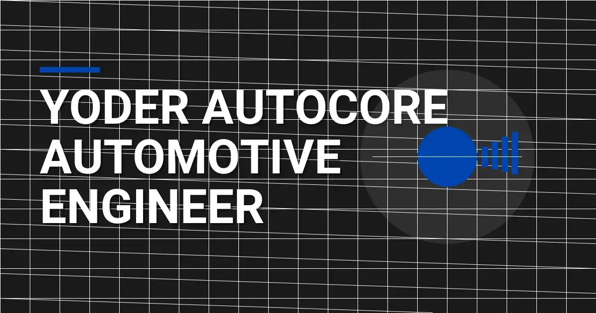 Yoder AutoCore Automotive Engineer